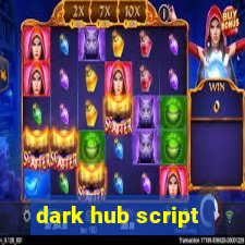 dark hub script